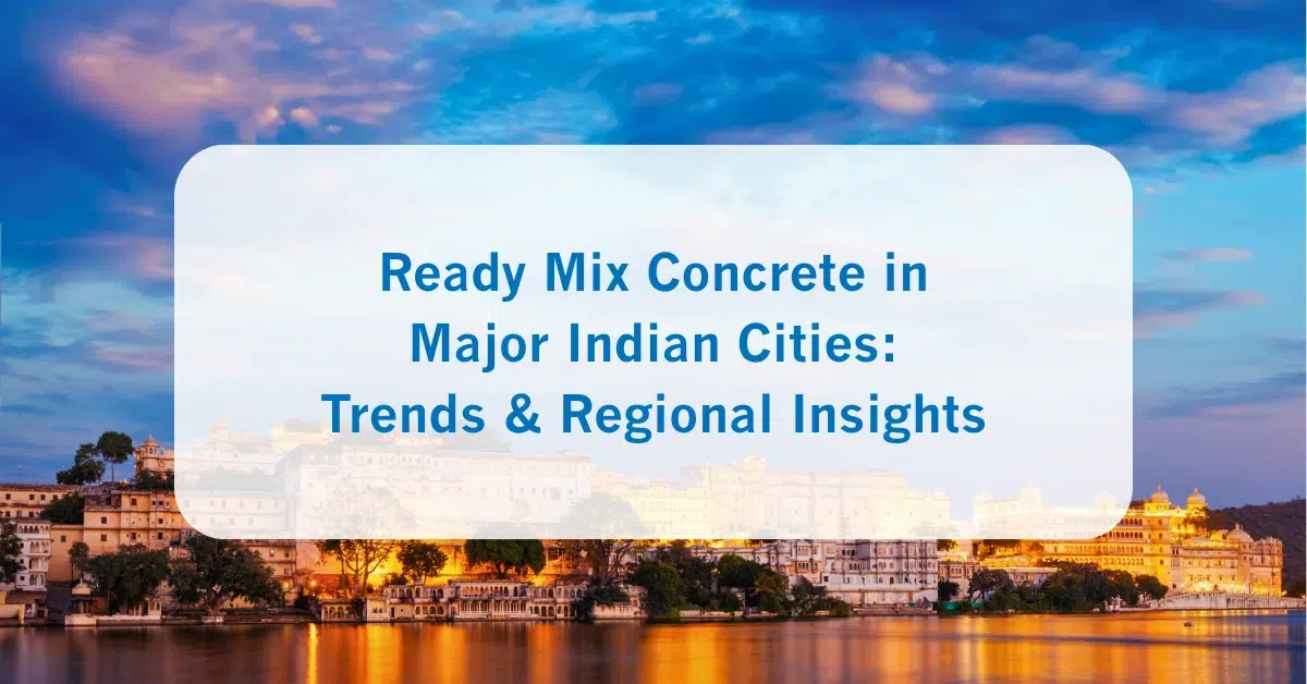 Ready Mix Concrete in Major Indian Cities Trends and Regional Insights
