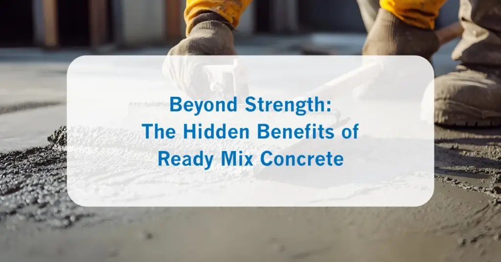 Beyond Strength_ The Hidden Benefits of Ready Mix Concrete