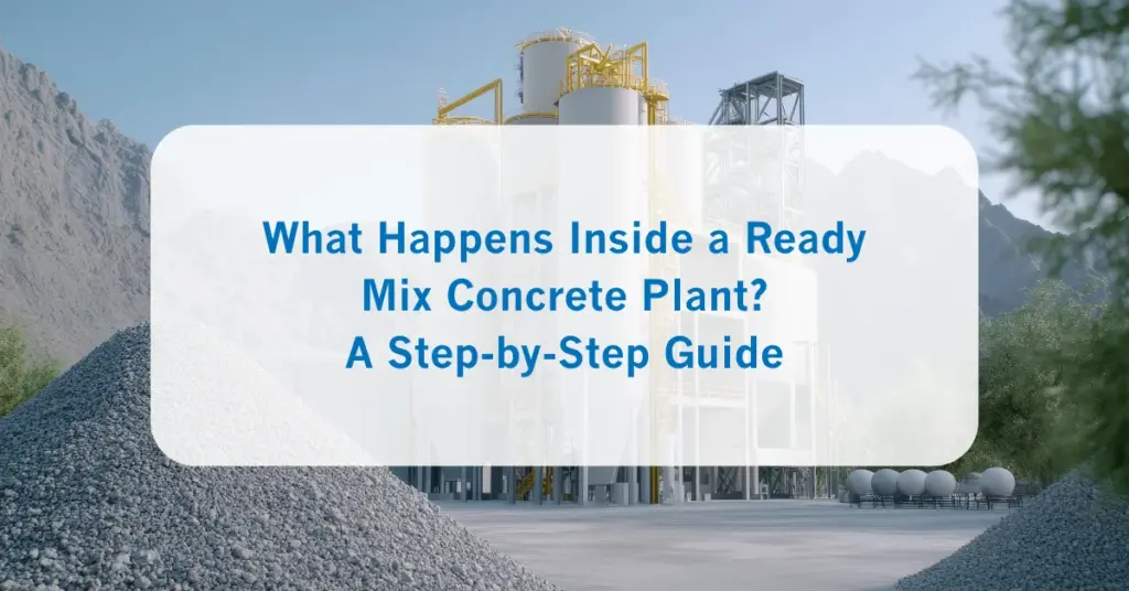 What Happens Inside a Ready Mix Concrete Plant_ A Step-by-Step Guide