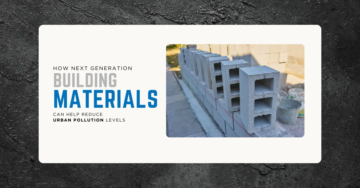 How next generation building materials can help reduce urban pollution levels