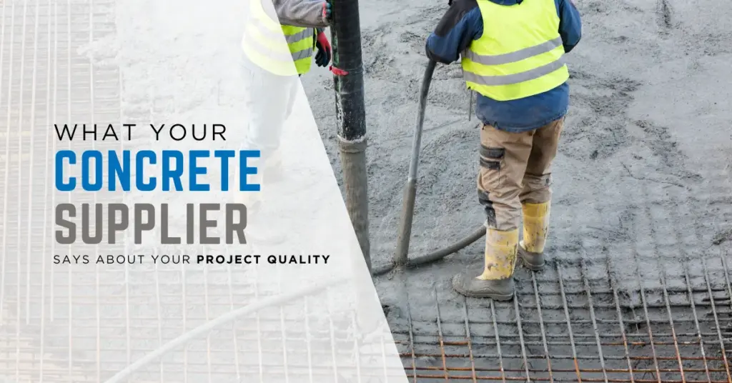 What Your Concrete Supplier Says About Your Project Quality