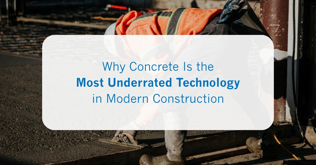 Why Concrete Is the Most Underrated Technology in Modern Construction