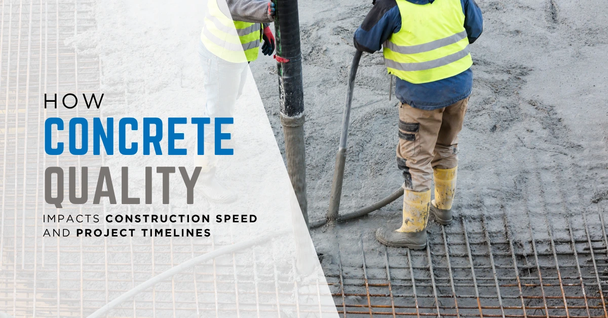 How Concrete Quality Impacts Construction Speed and Project Timelines
